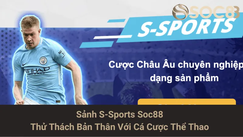 Sảnh S-Sports Soc88: Thử Thách Bản Thân Với Cá Cược Thể Thao